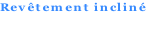 Revêtement incliné