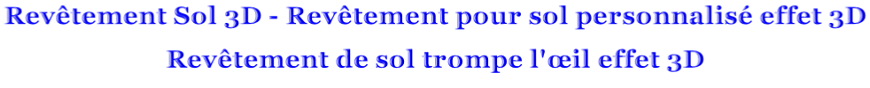 Revêtement Sol 3D - Revêtement pour sol personnalisé effet 3D  Revêtement de sol trompe l'œil effet 3D